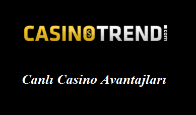 Canlı Casino Avantajları