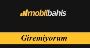 Mobilbahis Giremiyorum