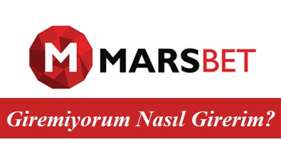 Marsbahis Giremiyorum Nasıl Girerim?