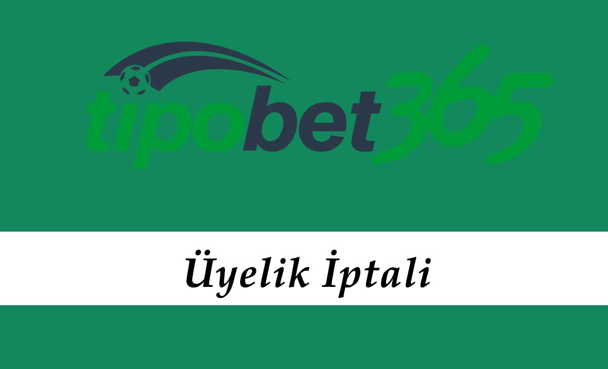 Tipobet Üyelik İptali