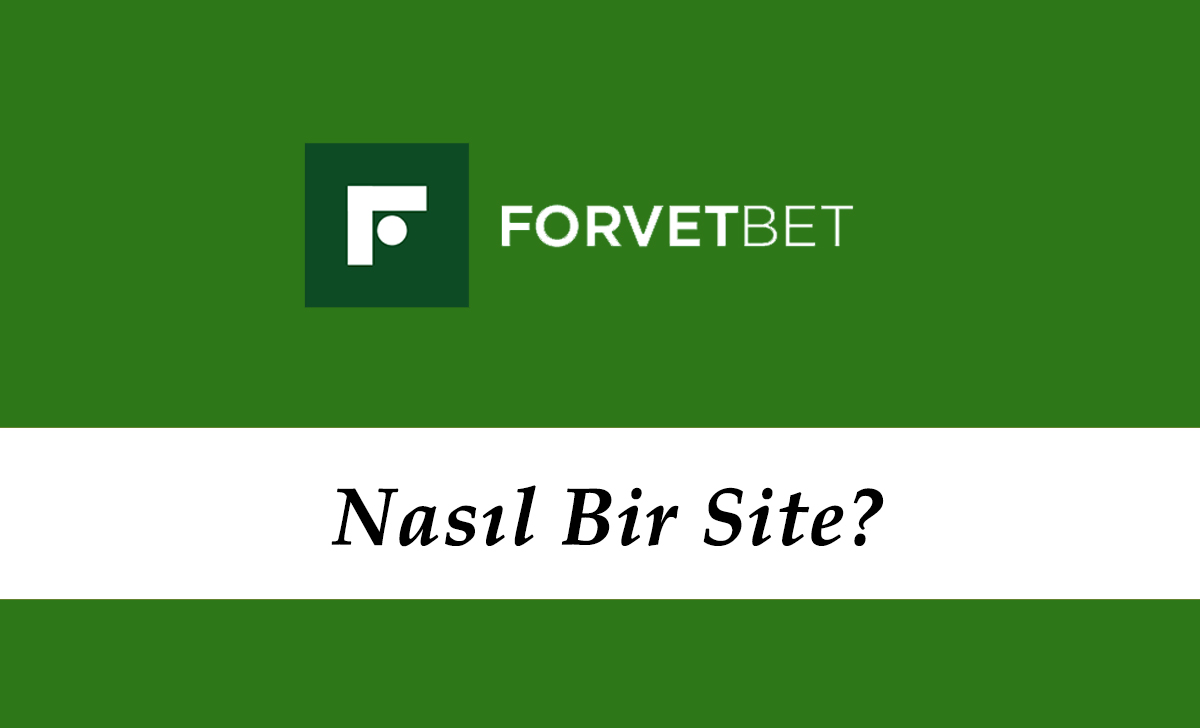 Forvetbet Nasıl Bir Site?