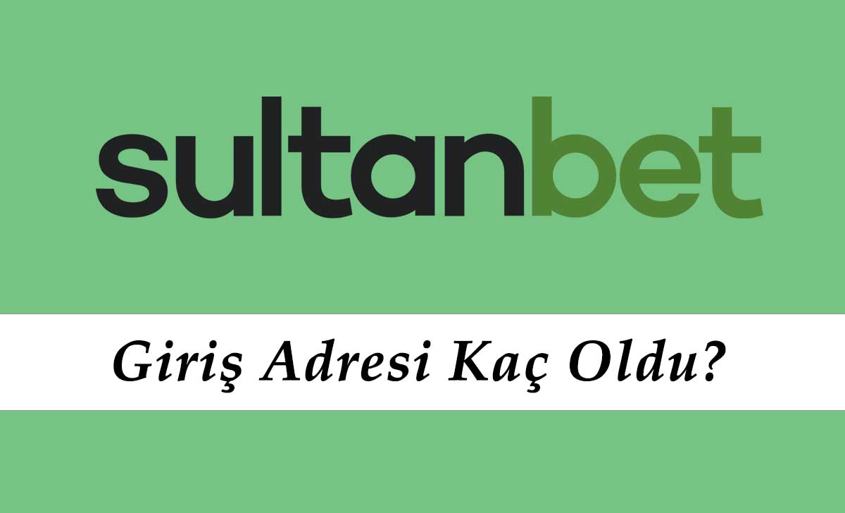 Sultanbet Giriş Adresi Kaç Oldu?