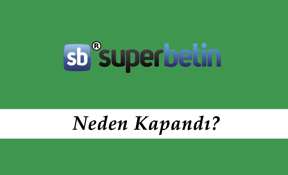 Süperbetin Neden Kapandı?