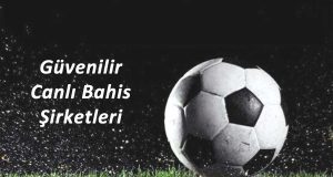 Güvenilir Canlı Bahis Şirketleri