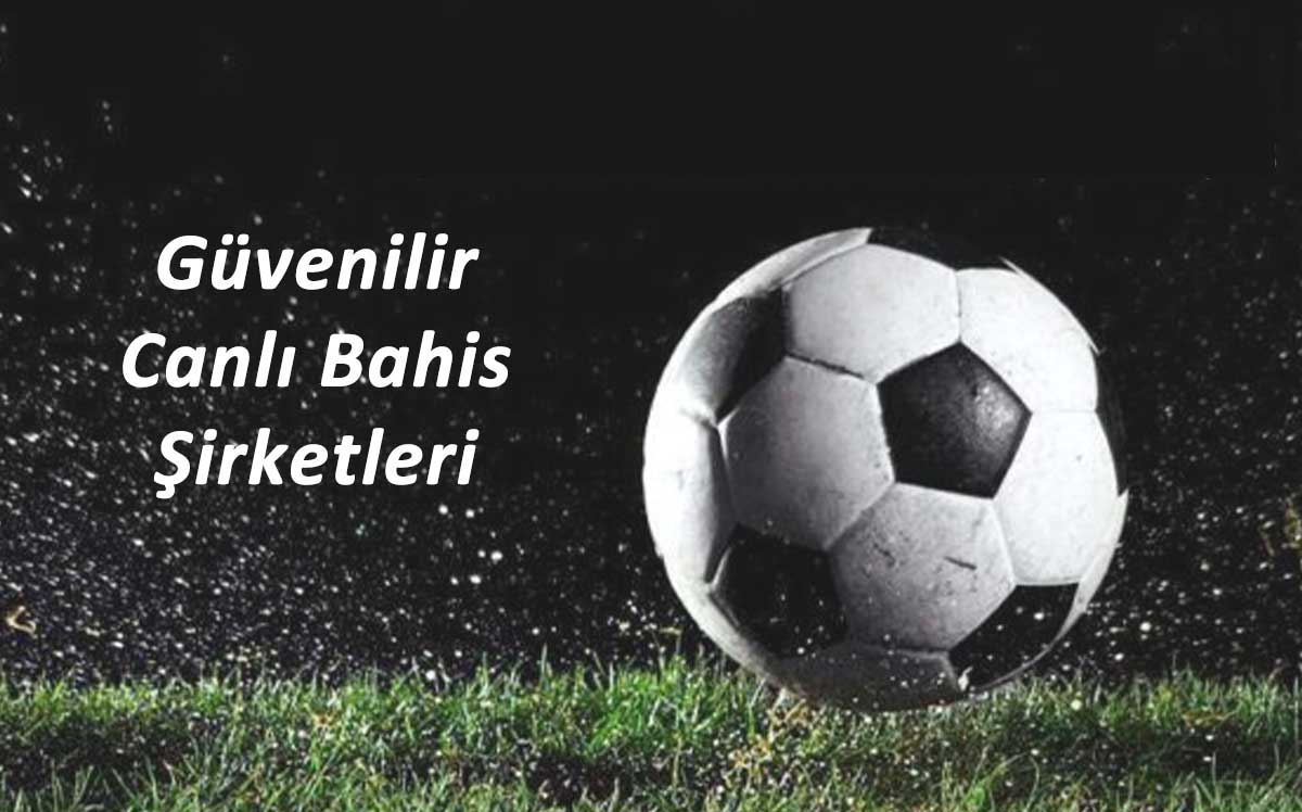 Güvenilir Canlı Bahis Şirketleri