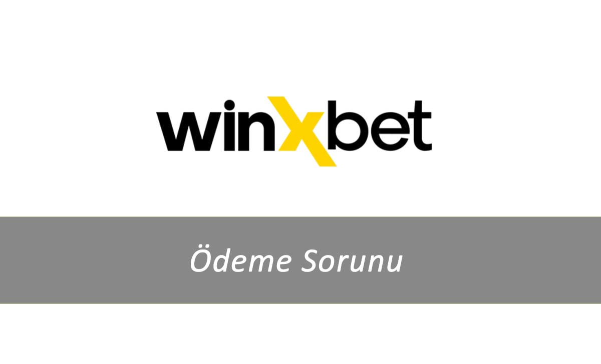 Winxbet Ödeme Sorunu