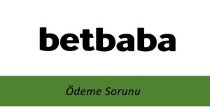 Betbaba Ödeme Sorunu
