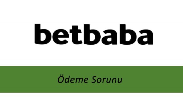 Betbaba Ödeme Sorunu