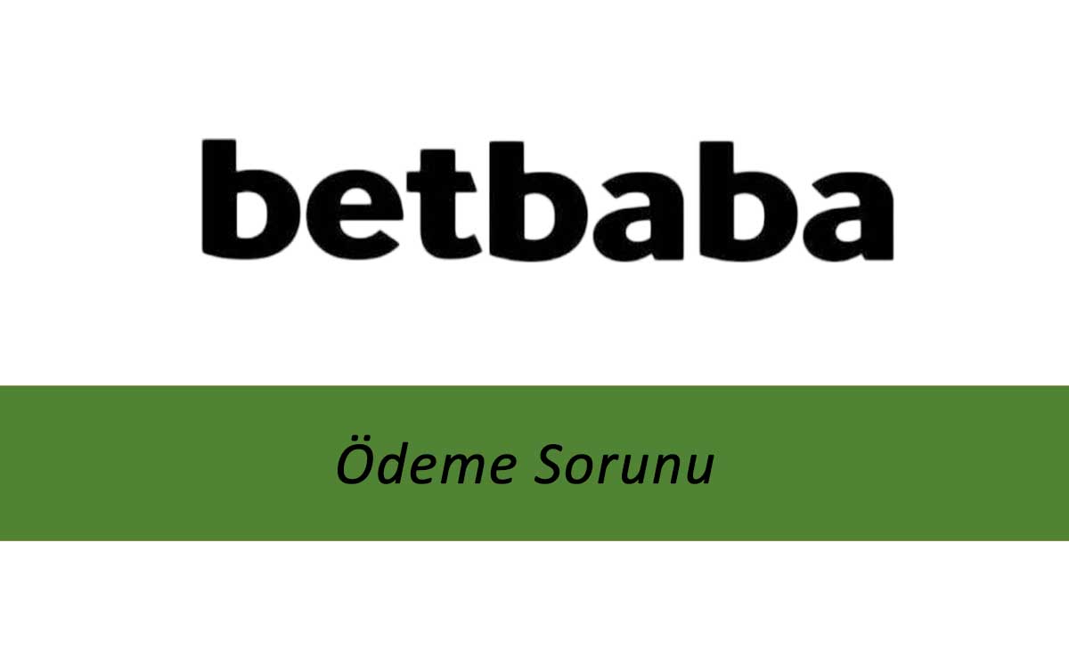 Betbaba Ödeme Sorunu