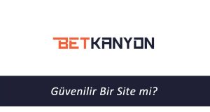 Betkanyon Güvenilir Bir Site mi?