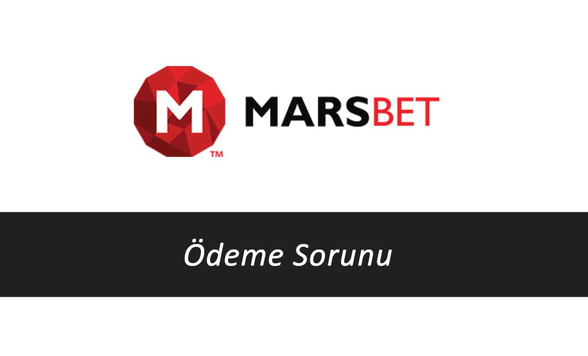 Marsbahis Ödeme Sorunu