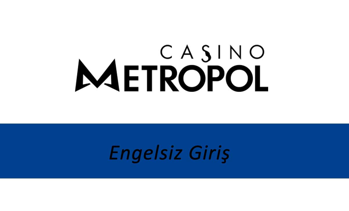 CasinoMetropol Engelsiz Giriş