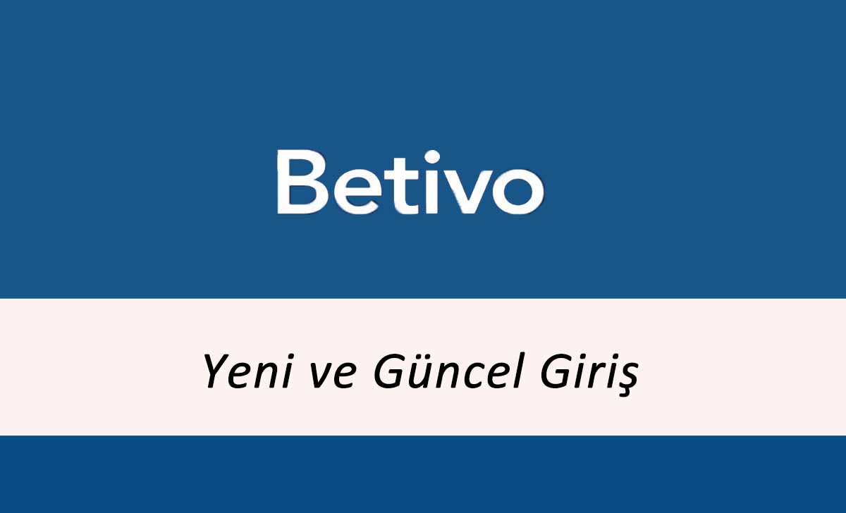 Betivo Yeni ve Güncel Giriş