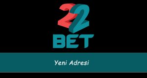 22Bet Yeni Adresi