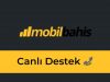 Mobilbahis Canlı Destek