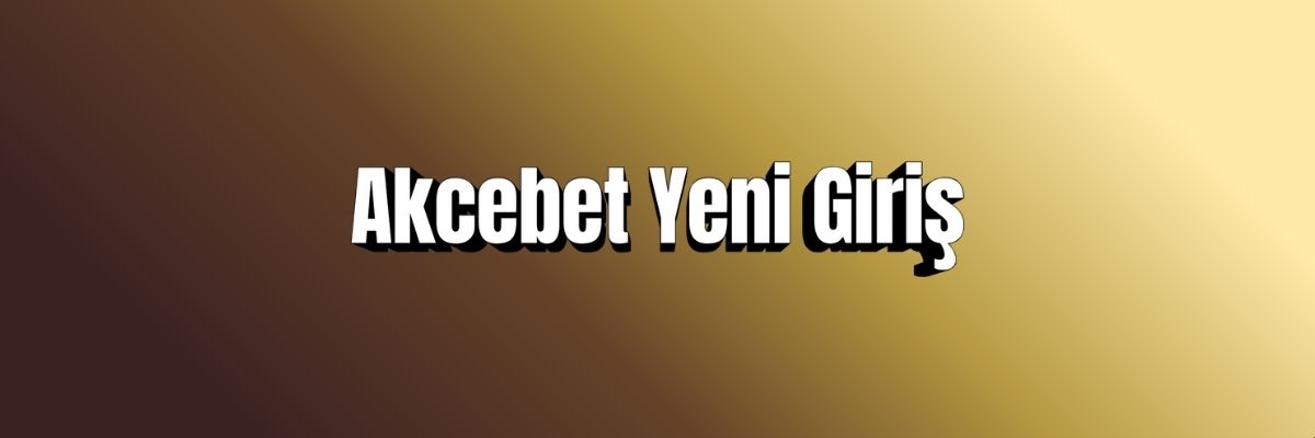 Akcebet Yeni Giriş
