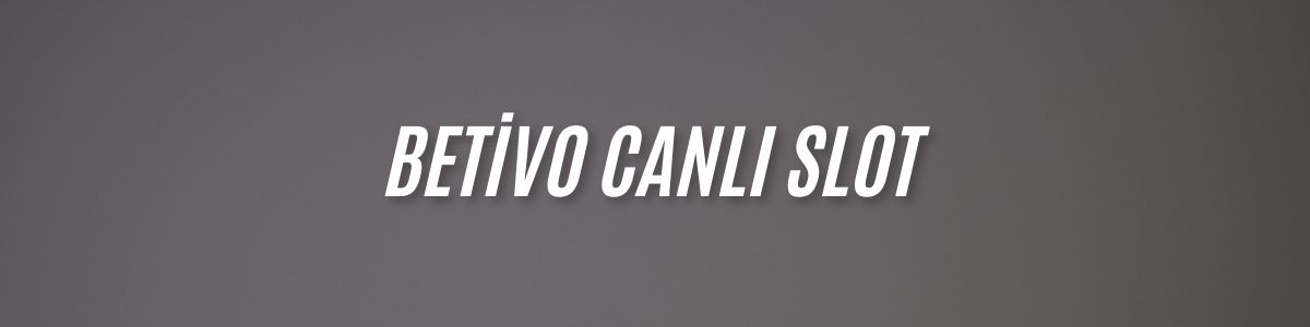 Betivo Canlı Slot