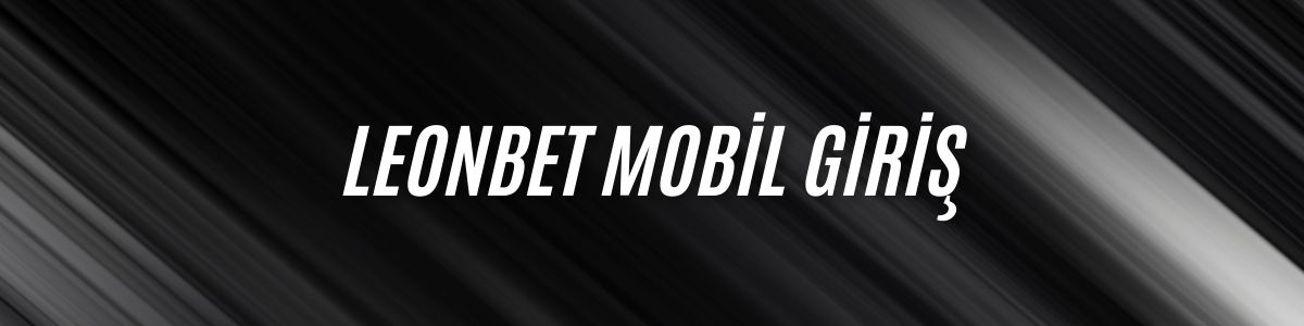 Leonbet Mobil Giriş