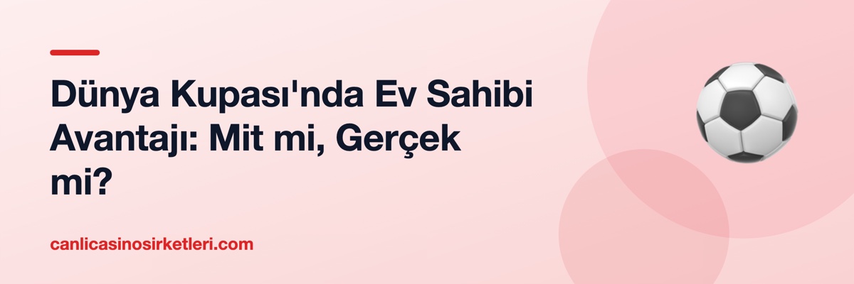 Dünya Kupası'nda Ev Sahibi Avantajı: Mit mi, Gerçek mi?